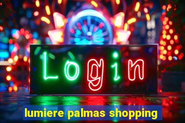 lumiere palmas shopping