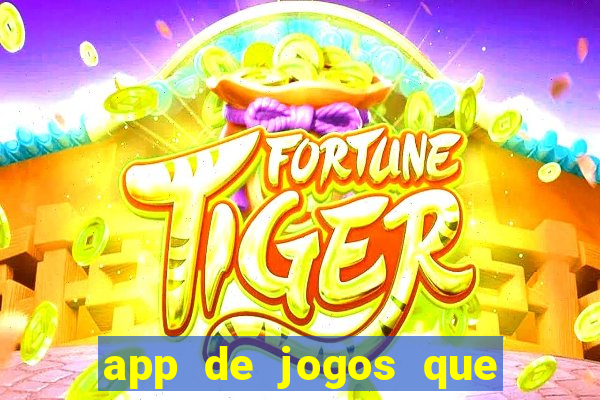 app de jogos que ganha dinheiro de verdade