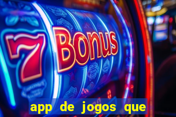 app de jogos que ganha dinheiro de verdade