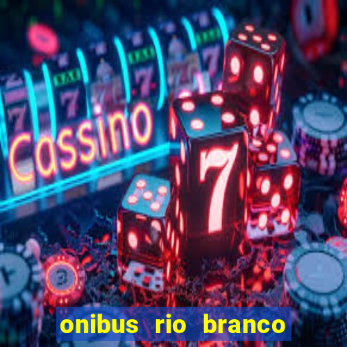 onibus rio branco porto velho