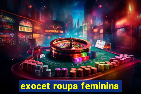 exocet roupa feminina