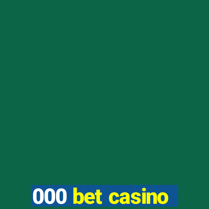 000 bet casino