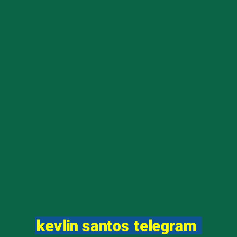 kevlin santos telegram