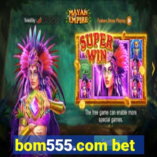 bom555.com bet