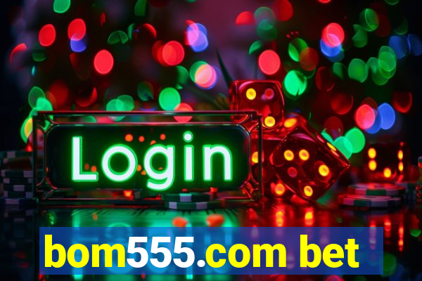 bom555.com bet