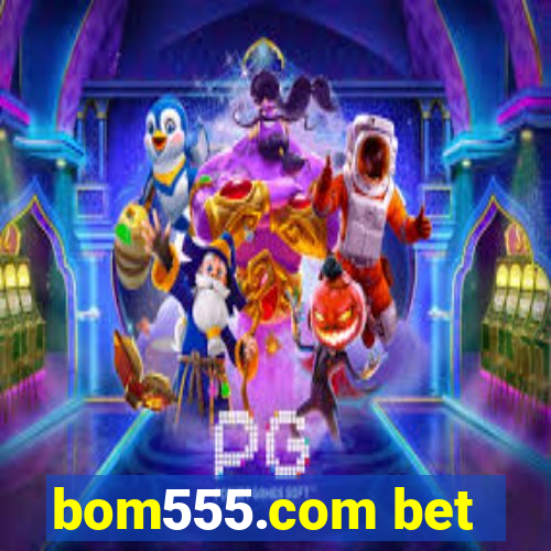 bom555.com bet