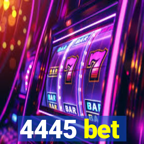 4445 bet