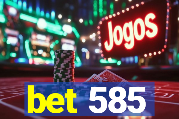 bet 585