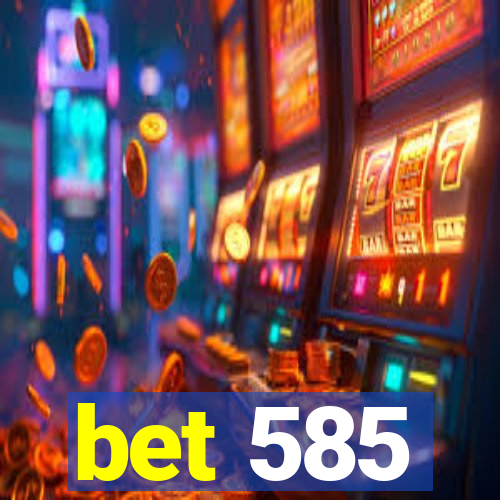 bet 585