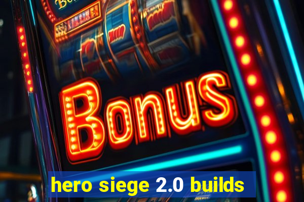 hero siege 2.0 builds