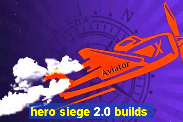 hero siege 2.0 builds