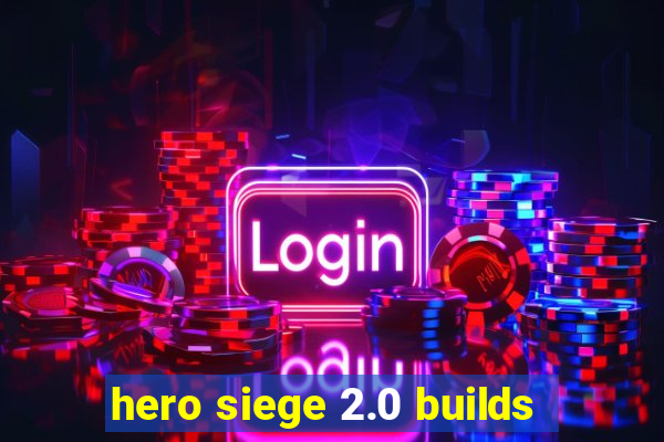 hero siege 2.0 builds