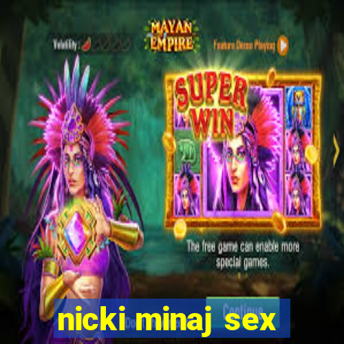 nicki minaj sex