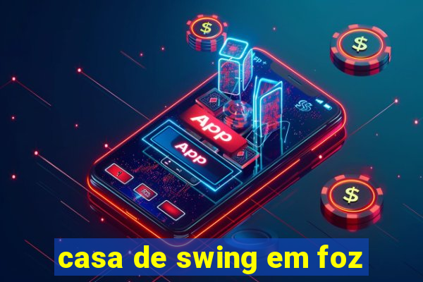 casa de swing em foz