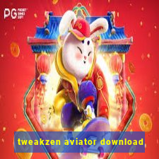 tweakzen aviator download