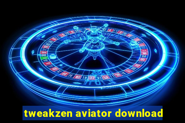 tweakzen aviator download