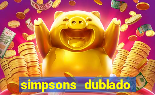 simpsons dublado assistir online