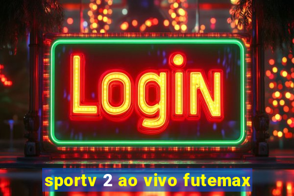 sportv 2 ao vivo futemax