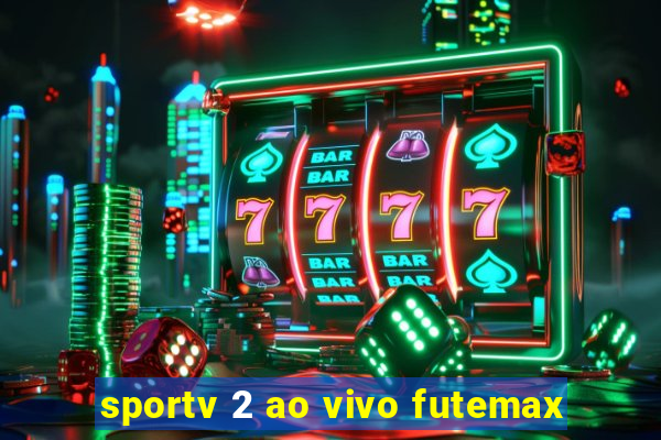 sportv 2 ao vivo futemax