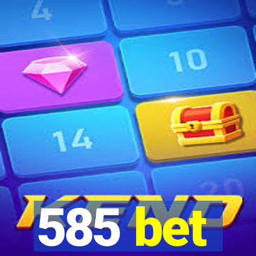 585 bet