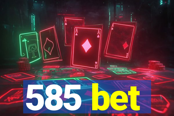 585 bet