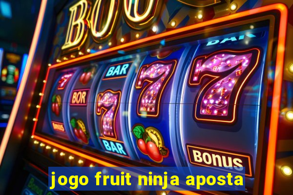 jogo fruit ninja aposta