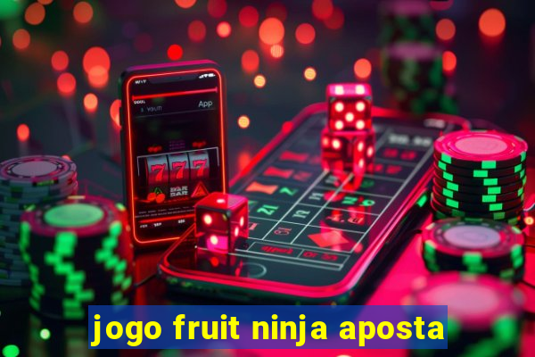 jogo fruit ninja aposta