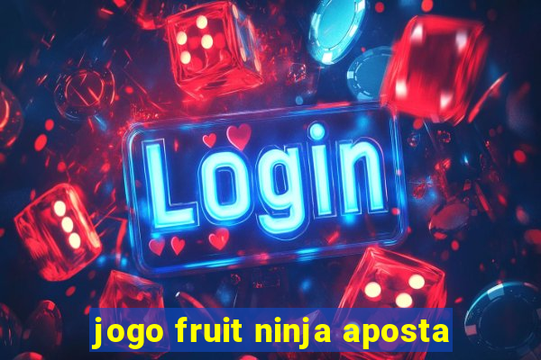 jogo fruit ninja aposta