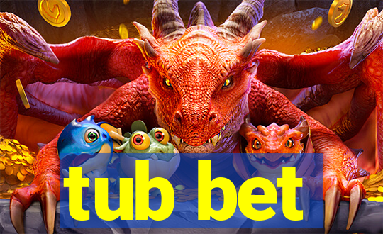 tub bet