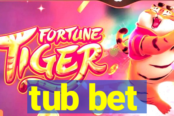 tub bet