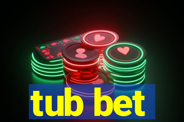 tub bet