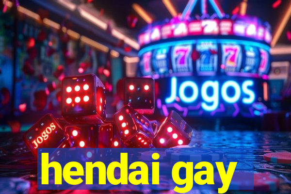 hendai gay