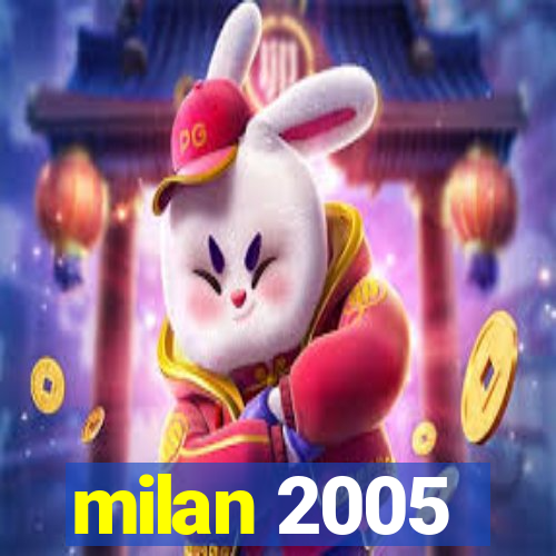 milan 2005