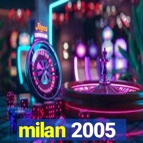 milan 2005