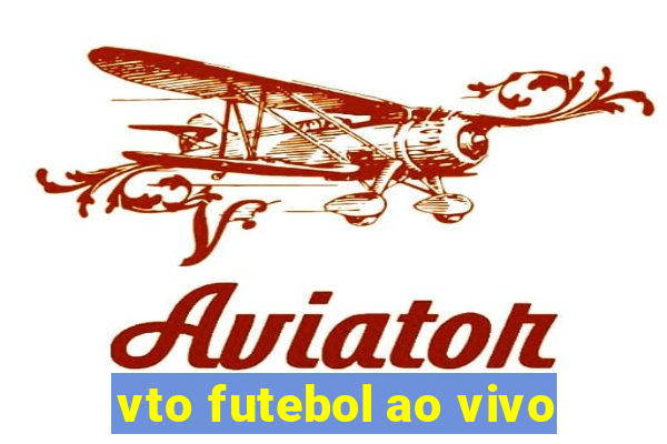 vto futebol ao vivo