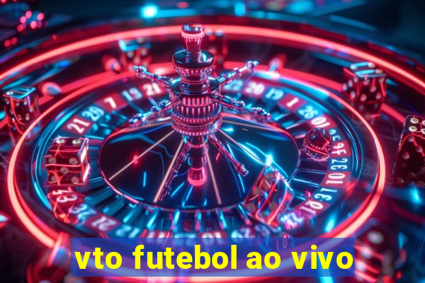 vto futebol ao vivo