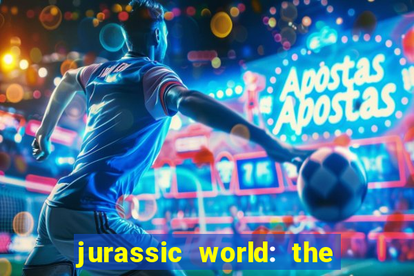 jurassic world: the game apk dinheiro infinito