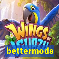 bettermods