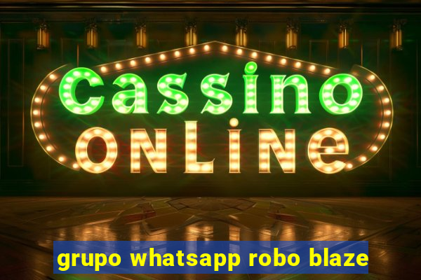 grupo whatsapp robo blaze