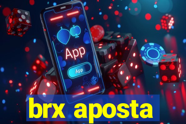 brx aposta