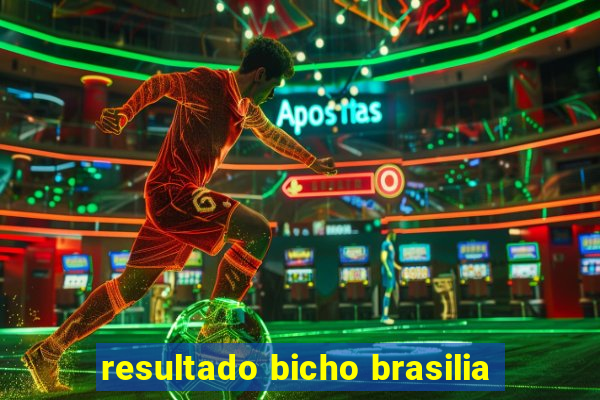 resultado bicho brasilia