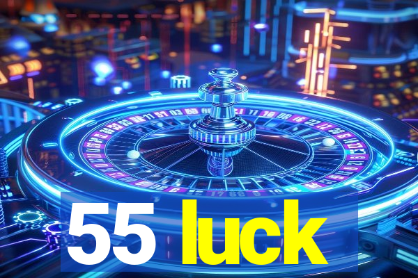 55 luck