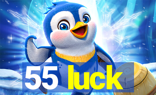 55 luck