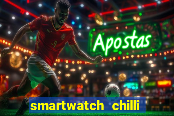 smartwatch chilli beans vale a pena smartwatch chilli beans