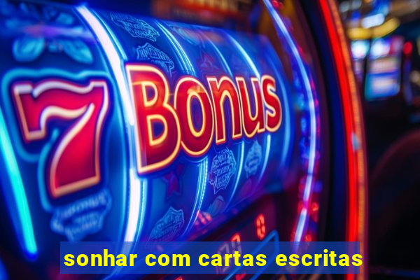 sonhar com cartas escritas