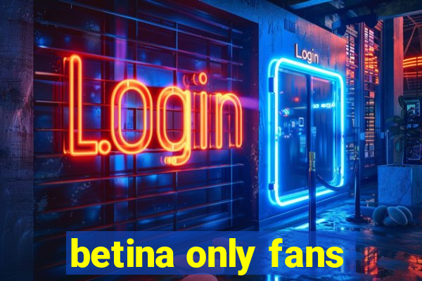 betina only fans