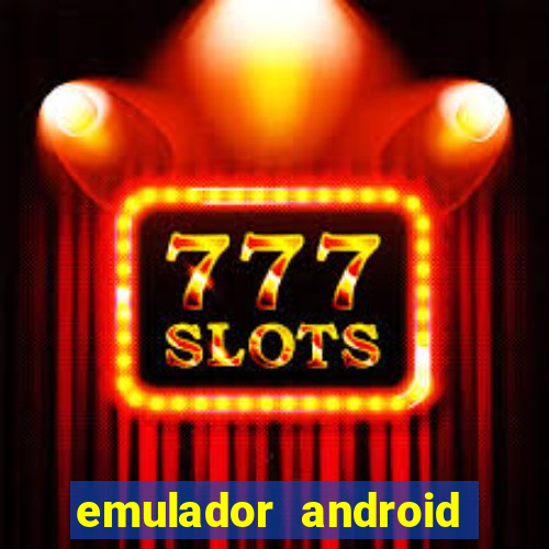 emulador android para pc fraco