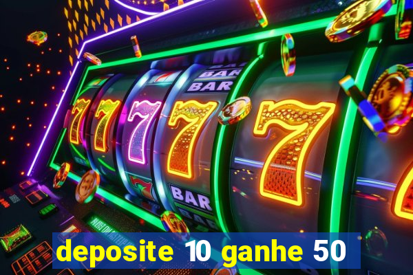 deposite 10 ganhe 50