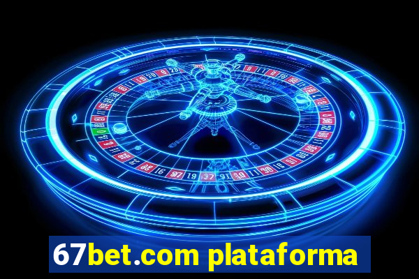 67bet.com plataforma