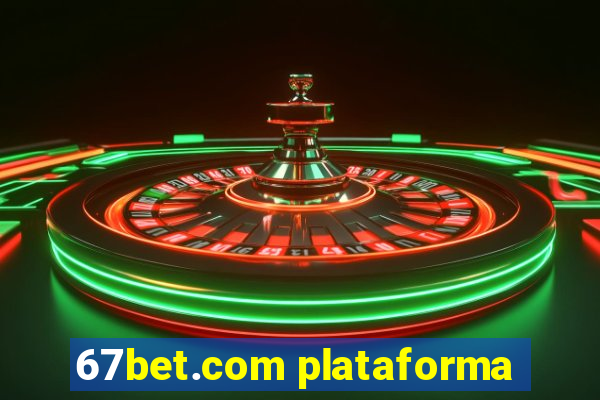 67bet.com plataforma